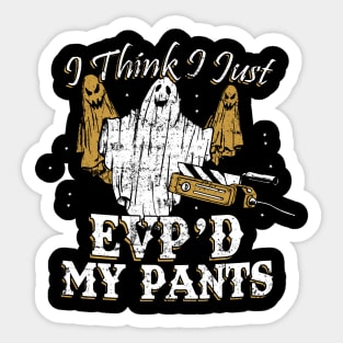 I Think I Just EVP'd My Pants Funny Ghost Hunting Sticker